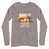 Ranch Life is The Best Life Long Sleeve Tee